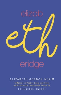 Elizabetheridge: A Memoir in Poetry, Song, and Story: A Memoir in Paperback Kinchafoonee Creek Press