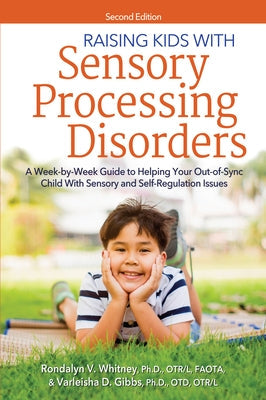 Raising Kids with Sensory Processing Disorders: A Week-By-Week Guide to Helping Your Out-Of-Sync Child with Sensory and Self-Regulation Issues Paperback Routledge