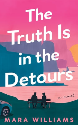 The Truth Is in the Detours by Williams, Mara