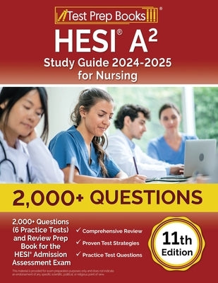 HESI A2 Study Guide 2024-2025 for Nursing: 2,000+ Questions (6 Practice Tests) and Review Prep Book for the HESI Admission Assessment Exam [Fully Upda by Morrison, Lydia