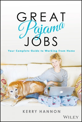 Great Pajama Jobs: Your Complete Guide to Working from Home Paperback Wiley
