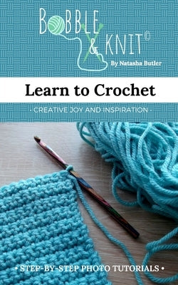 Learn to Crochet: Learn to crochet the easy way, with photo tutorials Paperback Blurb