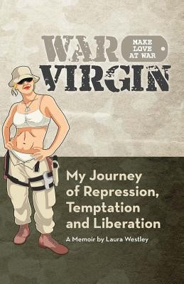 War Virgin: My Journey of Repression, Temptation and Liberation Paperback War Virgin, Inc.