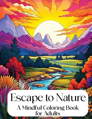 Escape to Nature: Mindful Coloring Book for Adults by Entertainment, Crystal Lake