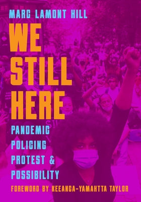 We Still Here: Pandemic, Policing, Protest, and Possibility Paperback Haymarket Books