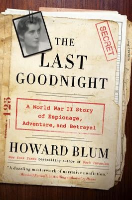The Last Goodnight: A World War II Story of Espionage, Adventure, and Betrayal Paperback Harper Perennial