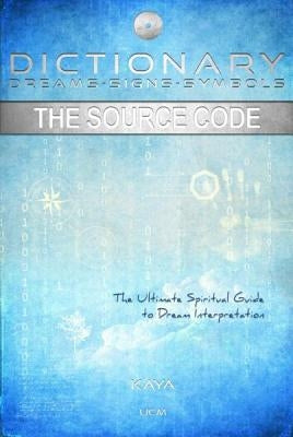 Dictionary: Dreams-Signs-Symbols: The Source Code: The Ultimate Spiritual Guide to Dream Interpretation Paperback Universe/City Mikael (Ucm)