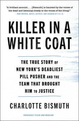 Killer in a White Coat: The True Story of New York's Deadliest Pill Pusher and the Team That Brought Him to Justice Paperback Atria/One Signal Publishers