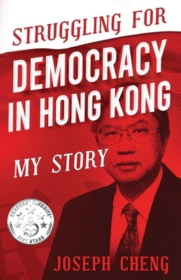 Struggling for Democracy in Hong Kong: My Story Paperback Aurora House