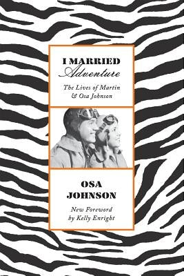 I Married Adventure: The Lives of Martin and Osa Johnson Paperback Kodansha