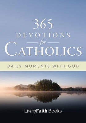 365 Devotions for Catholics: Daily Moments with God by Hegarty, Terence