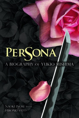 Persona: A Biography of Yukio Mishima Paperback Stone Bridge Press
