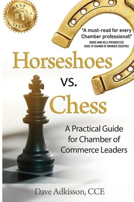 Horseshoes vs. Chess: A Practical Guide for Chamber of Commerce Leaders Paperback Ignite Press