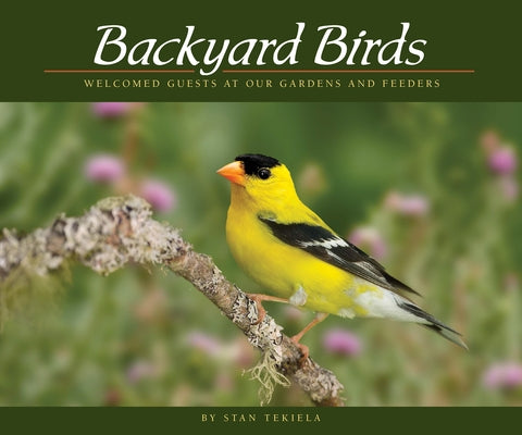 Backyard Birds: Welcomed Guests at Our Gardens and Feeders Paperback Adventure Publications