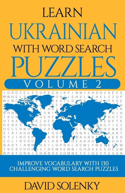 Learn Ukrainian with Word Search Puzzles Volume 2: Learn Ukrainian Language Vocabulary with 130 Challenging Bilingual Word Find Puzzles for All Ages Paperback Independently Published