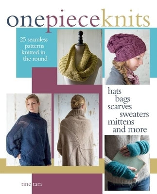 One-Piece Knits: 25 Seamless Patterns Knitted in the Round-Hats, Bags, Scarves, Sweaters, Mittens and More Paperback Trafalgar Square Books