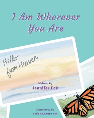 I Am Wherever You are: Hello from Heaven Paperback Covenant Books