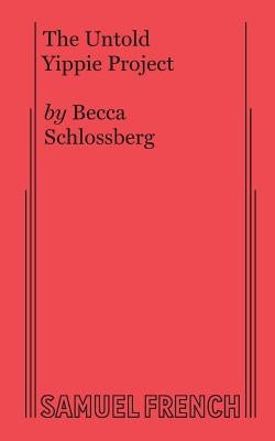 The Untold Yippie Project Paperback Samuel French, Inc.