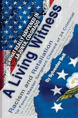 A Living Witness: What Really Happened in La Junta, Colorado Paperback Independently Published