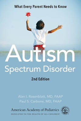 Autism Spectrum Disorder: What Every Parent Needs to Know American Academy of Pediatrics