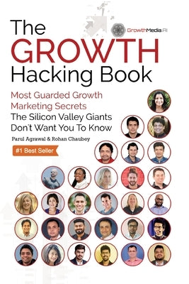 The Growth Hacking Book: Most Guarded Growth Marketing Secrets The Silicon Valley Giants Don't Want You To Know Paperback Nirvana Wellness Publishing