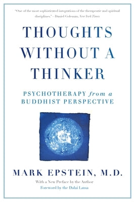 Thoughts Without a Thinker: Psychotherapy from a Buddhist Perspective by Epstein, Mark