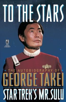 To the Stars: Autobiography of George Takei Paperback Star Trek