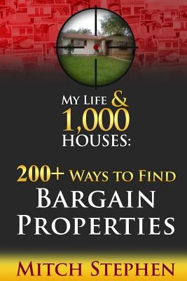 My Life & 1,000 Houses - 200+ Ways to Find Bargain Properties Paperback Createspace Independent Publishing Platform