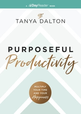 Purposeful Productivity: Multiply Your Time and Your Happiness Paperback Thomas Nelson