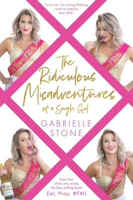 The Ridiculous Misadventures of a Single Girl Paperback Gabrielle Stone