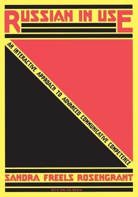 Russian in Use: An Interactive Approach to Advanced Communicative Competence: With Online Media Paperback Yale University Press