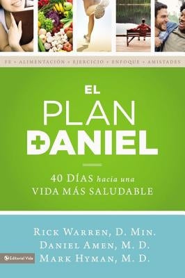 El plan Daniel: 40 d��as hacia una vida m��s saludable = The Daniel Plan = The Daniel Plan by Warren, Rick