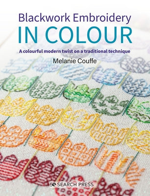 Blackwork Embroidery in Colour: A Colourful Modern Twist on a Traditional Technique Paperback Search Press