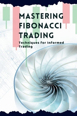 Mastering Fibonacci Trading: Techniques for Informed Trading Paperback Vivienne Elara