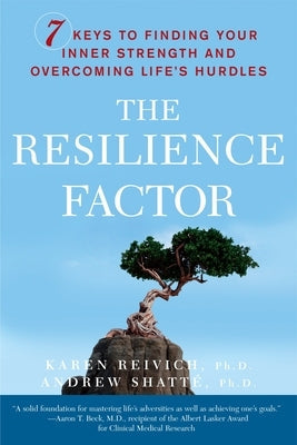 The Resilience Factor: 7 Keys to Finding Your Inner Strength and Overcoming Life's Hurdles by Reivich, Karen