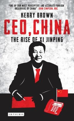 Ceo, China: The Rise of XI Jinping Paperback I. B. Tauris & Company