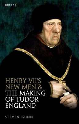 Henry VII's New Men and the Making of Tudor England Paperback Oxford University Press, USA