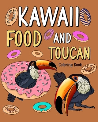 Kawaii Food and Toucan Coloring Book: Activity Relaxation, Painting Menu Cute, and Animal Pictures Pages Paperback Blurb