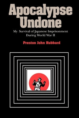 Apocalypse Undone: My Survival of Japanese Imprisonment During World War II Paperback Vanderbilt University Press