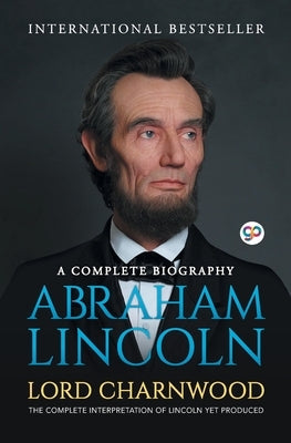 Abraham Lincoln: A Complete Biography Paperback General Press