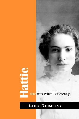 Hattie: She Was Wired Differently Paperback Outskirts Press