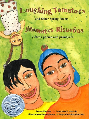 Laughing Tomatoes and Other Spring Poems: Jitomates Risueños Y Otros Poemas de Primavera by Alarcón, Francisco X.