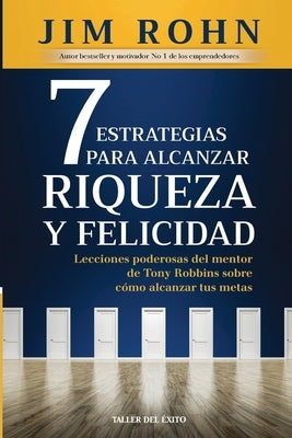 7 estrategias para alcanzar riqueza y felicidad by Rohn, Jim