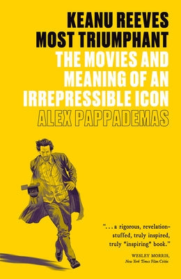 Keanu Reeves: Most Triumphant: The Movies and Meaning of an Irrepressible Icon Paperback Harry N. Abrams