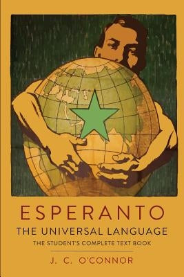 Esperanto: The Universal Language: The Student's Complete Text Book; Containing Full Grammar, Exercises, Conversations, Commercia Paperback Martino Fine Books