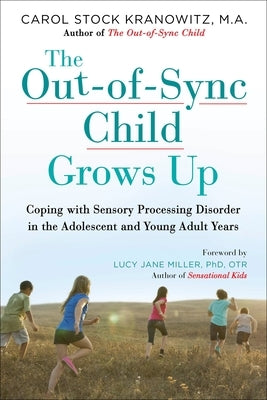 The Out-Of-Sync Child Grows Up: Coping with Sensory Processing Disorder in the Adolescent and Young Adult Years Paperback Tarcher