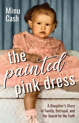 The Painted Pink Dress: A Daughter's Story of Family, Betrayal, and Her Search for the Truth Paperback Sandra Jonas Publishing House