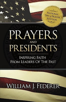 Prayers & Presidents - Inspiring Faith from Leaders of the Past Paperback Amerisearch, Inc.