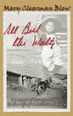 All But the Waltz: A Memoir of Five Generations in the Life of a Montana Family Paperback University of Oklahoma Press