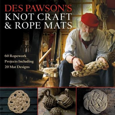 Des Pawson's Knot Craft and Rope Mats: 60 Ropework Projects Including 20 Mat Designs Paperback Adlard Coles Nautical Press
